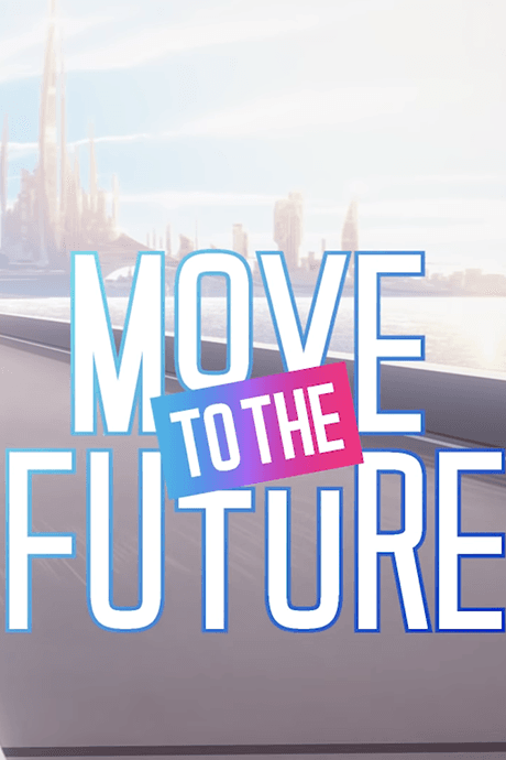 MOVE TO THE FUTURE